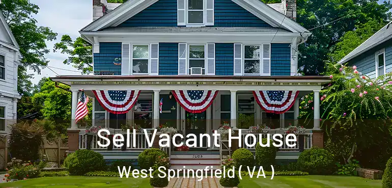  Sell Vacant House West Springfield ( VA )