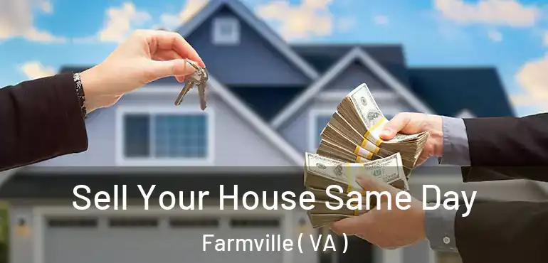  Sell Your House Same Day Farmville ( VA )
