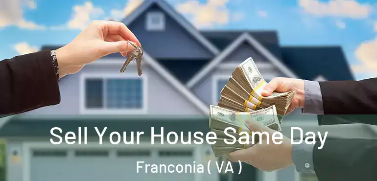 Sell Your House Same Day Franconia ( VA )