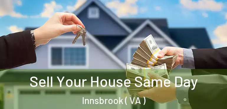  Sell Your House Same Day Innsbrook ( VA )