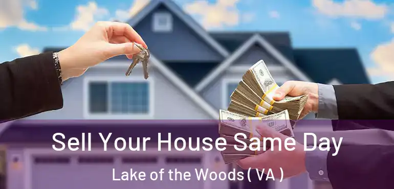  Sell Your House Same Day Lake of the Woods ( VA )