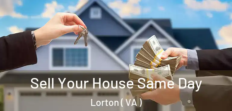  Sell Your House Same Day Lorton ( VA )
