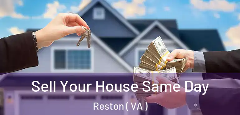  Sell Your House Same Day Reston ( VA )