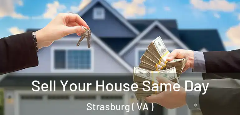  Sell Your House Same Day Strasburg ( VA )