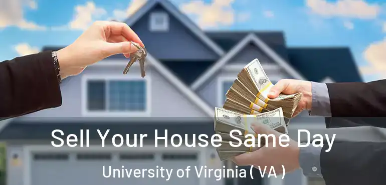  Sell Your House Same Day University of Virginia ( VA )