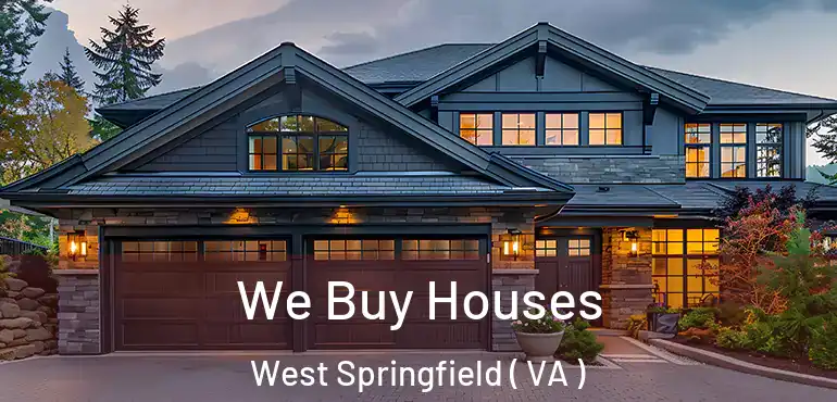  We Buy Houses West Springfield ( VA )