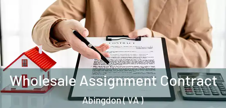  Wholesale Assignment Contract Abingdon ( VA )