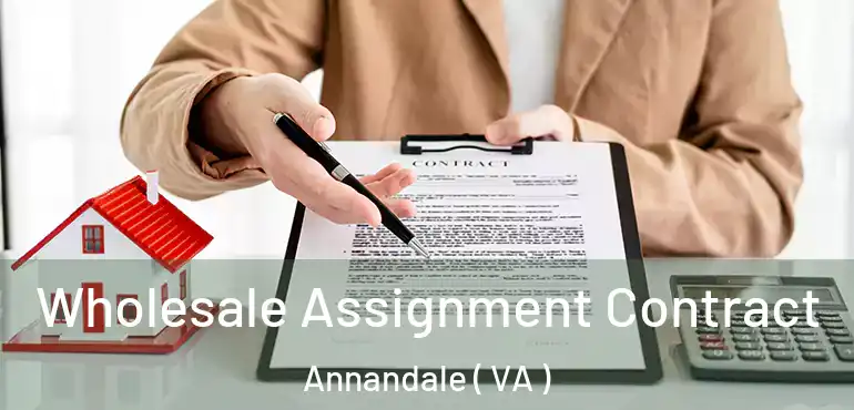  Wholesale Assignment Contract Annandale ( VA )