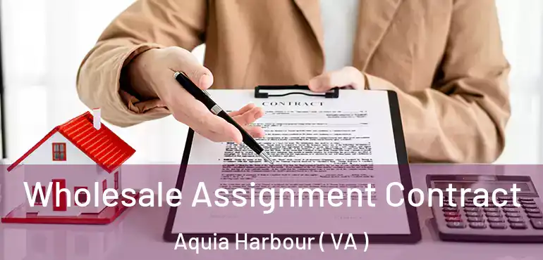  Wholesale Assignment Contract Aquia Harbour ( VA )