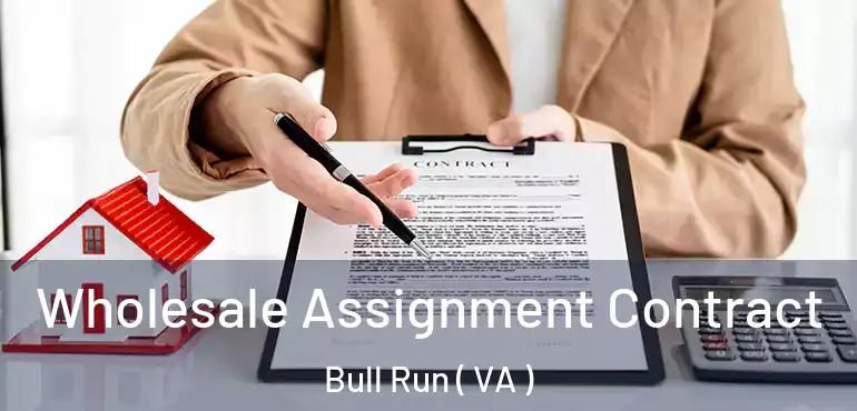  Wholesale Assignment Contract Bull Run ( VA )