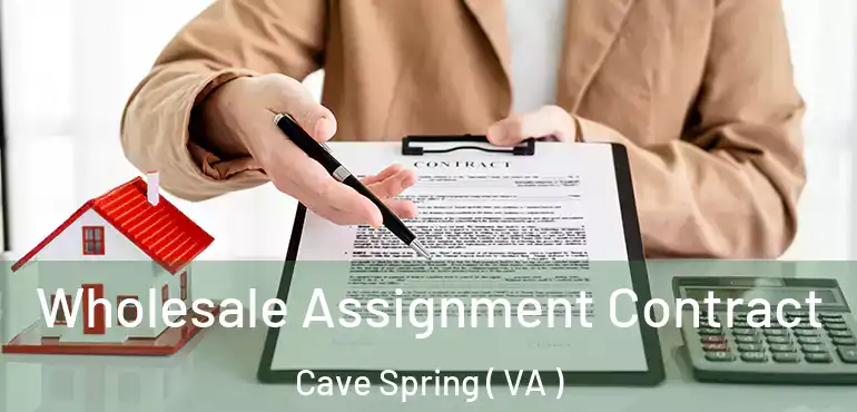  Wholesale Assignment Contract Cave Spring ( VA )