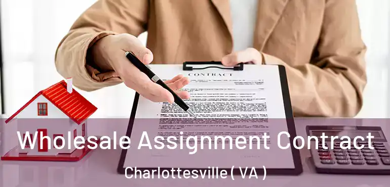  Wholesale Assignment Contract Charlottesville ( VA )
