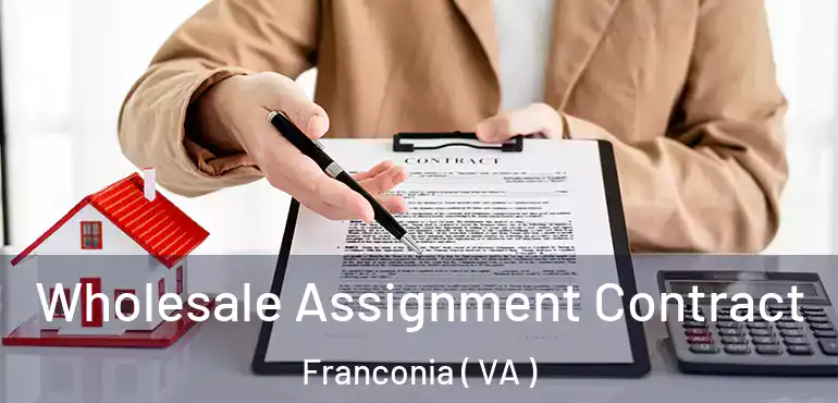  Wholesale Assignment Contract Franconia ( VA )