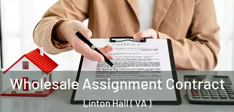  Wholesale Assignment Contract Linton Hall ( VA )