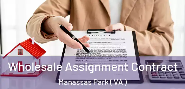 Wholesale Assignment Contract Manassas Park ( VA )
