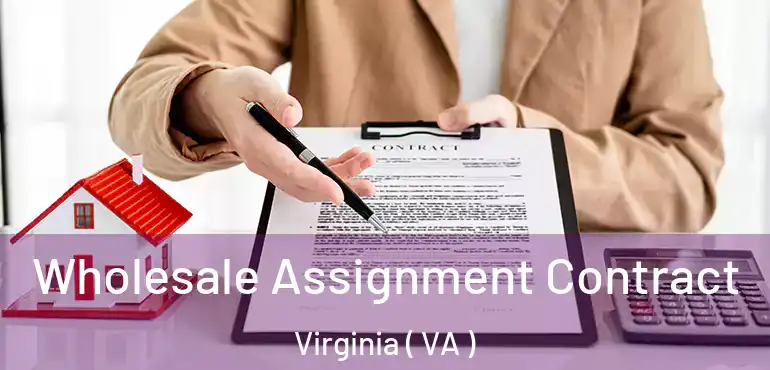  Wholesale Assignment Contract Virginia ( VA )
