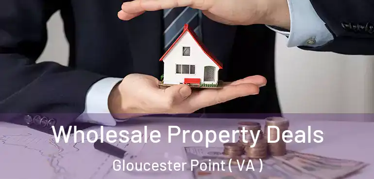  Wholesale Property Deals Gloucester Point ( VA )