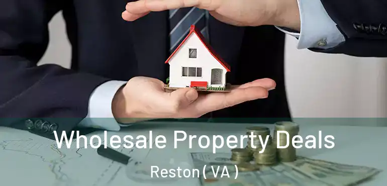  Wholesale Property Deals Reston ( VA )