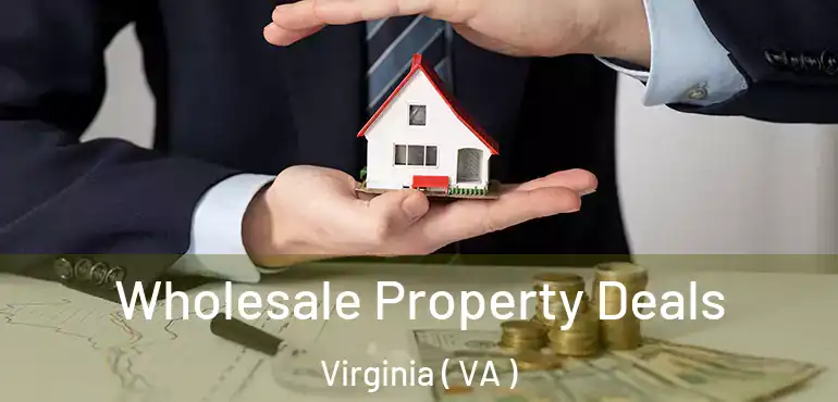  Wholesale Property Deals Virginia ( VA )