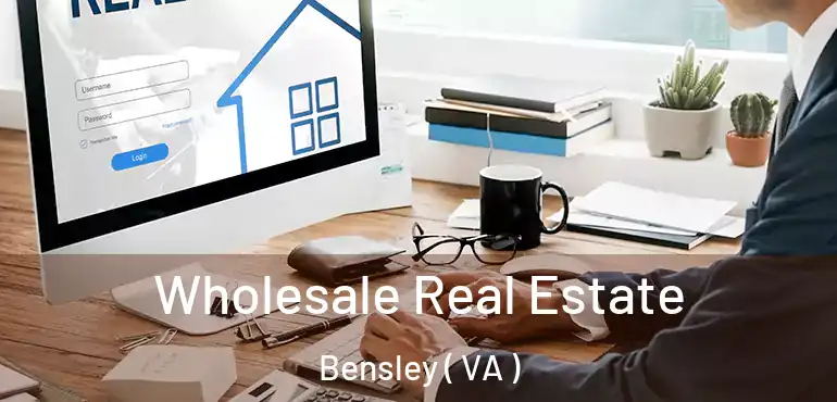  Wholesale Real Estate Bensley ( VA )