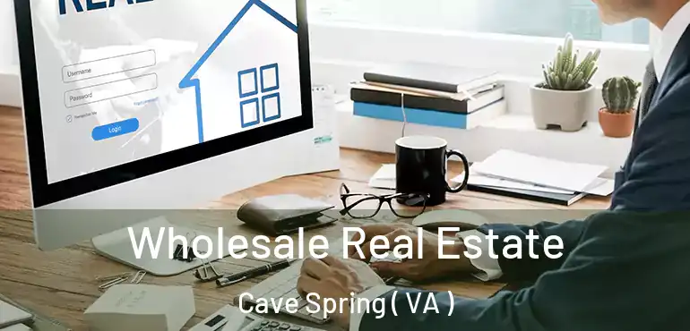  Wholesale Real Estate Cave Spring ( VA )