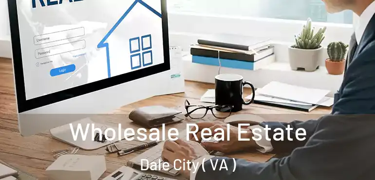  Wholesale Real Estate Dale City ( VA )