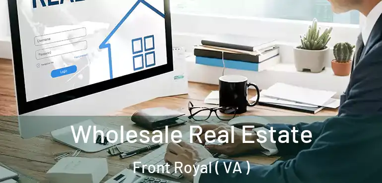  Wholesale Real Estate Front Royal ( VA )
