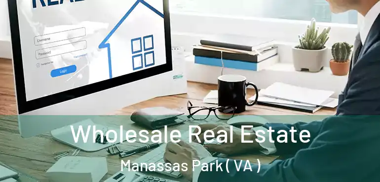  Wholesale Real Estate Manassas Park ( VA )
