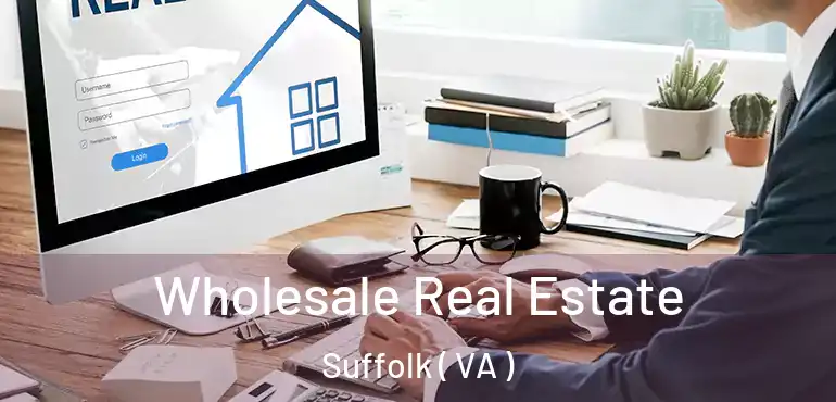  Wholesale Real Estate Suffolk ( VA )
