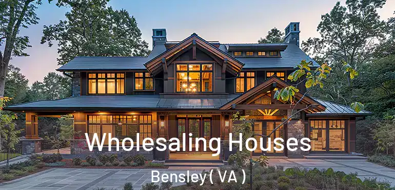  Wholesaling Houses Bensley ( VA )