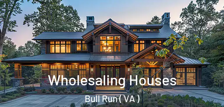  Wholesaling Houses Bull Run ( VA )