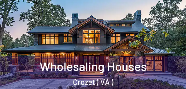  Wholesaling Houses Crozet ( VA )