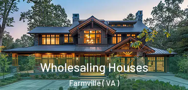  Wholesaling Houses Farmville ( VA )
