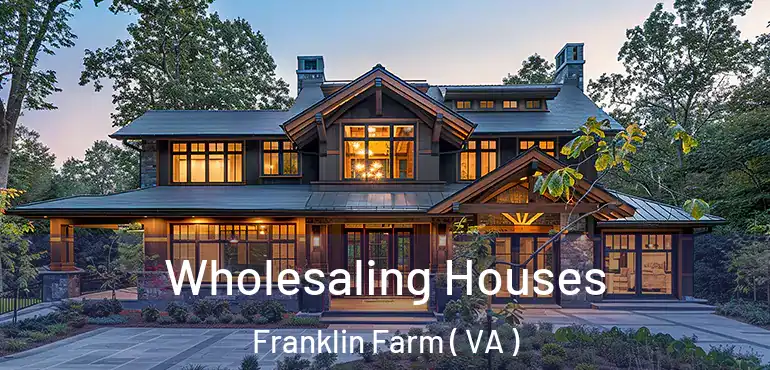  Wholesaling Houses Franklin Farm ( VA )