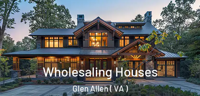  Wholesaling Houses Glen Allen ( VA )