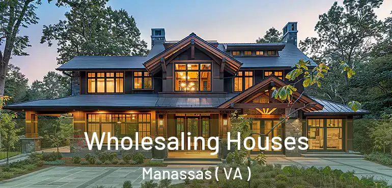  Wholesaling Houses Manassas ( VA )