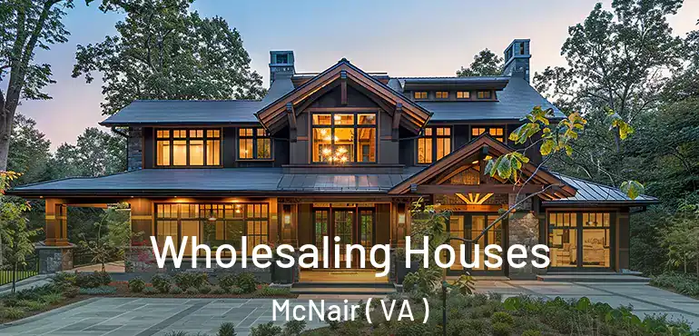  Wholesaling Houses McNair ( VA )