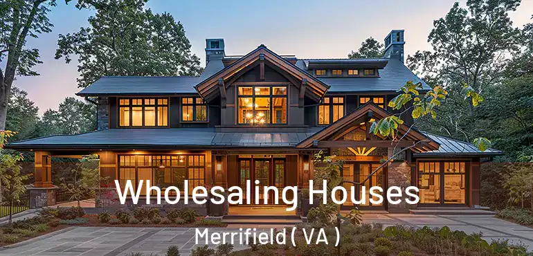  Wholesaling Houses Merrifield ( VA )