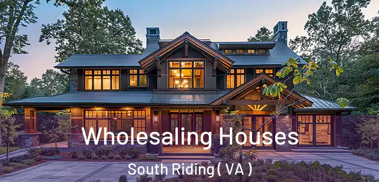  Wholesaling Houses South Riding ( VA )