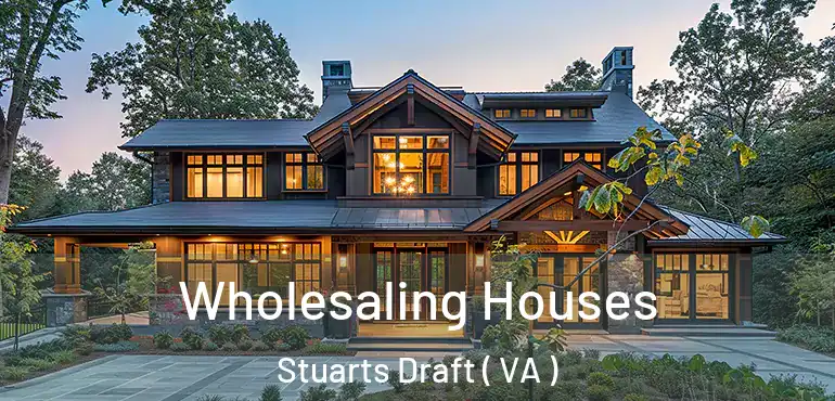  Wholesaling Houses Stuarts Draft ( VA )
