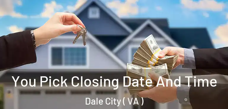  You Pick Closing Date And Time Dale City ( VA )