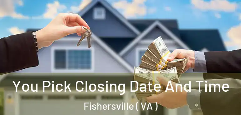  You Pick Closing Date And Time Fishersville ( VA )