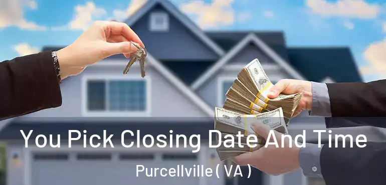  You Pick Closing Date And Time Purcellville ( VA )