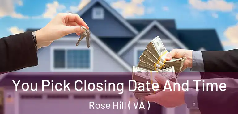  You Pick Closing Date And Time Rose Hill ( VA )